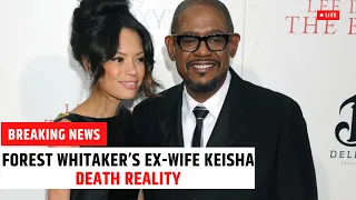 Forest Whitaker ex Wife Keisha Death reality