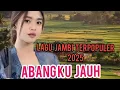 Download Lagu LAGU JAMBI TERPOPULER 2025 | ABANGKU JAUH | COCOK UNTUK MENEMANI PERJALANAN JAUH