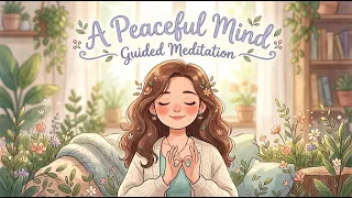 A Peaceful Mind (5 Minute Guided Meditation)