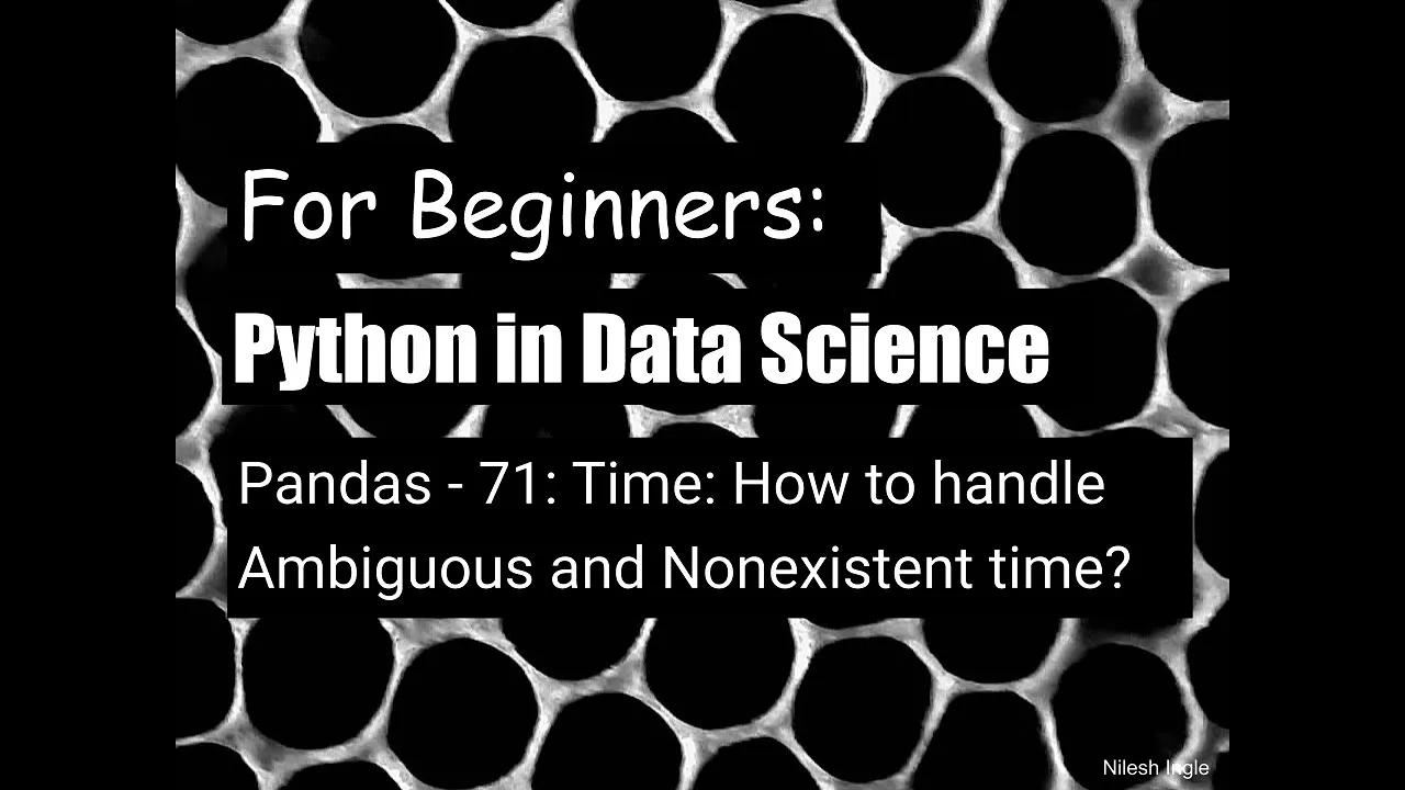 For Beginners: 94 Pandas (Part 71): Time: How to handle Ambiguous and Nonexistent time in Python?