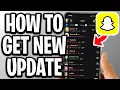 How To Get New Snapchat Update - Full Guide