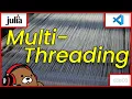 08x03 Intro to Julia Multi-Threading How to use the Threads threads macro