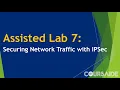 07 Assisted Lab 7 Securing Network Traffic with IPSec