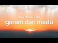 Download Lagu Garam dan Madu - Tenxi, Naykilla, Jemsii (Lyrics) Sakit dadaku, ku mulai merindu Kubayangkan
