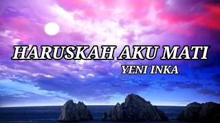Download Haruskah Aku Mati Yeni Inka Lirik Vidio MP3