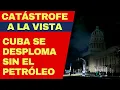Lagu Cuba se desploma: se acaban las reservas de petróleo y solo queda México auxiliando a la dictadura