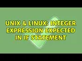 Unix Linux Integer expression expected in if statement 2 Solutions