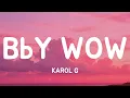 BbY WOW - KAROL G (Lyrics)
