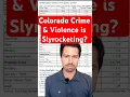 Skyrocketing Colorado Crime Well Here s The Data They re Not Showing You