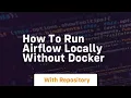 How to run airflow locally without docker