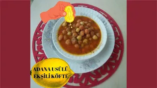 Adana'ya özgü yöresel bir çorba tarifidir. Mutlaka denemenizi tavsiye ediyorum. Ekşili köfte yada to. 