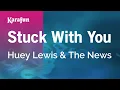 Stuck with You - Huey Lewis \u0026 The News | Karaoke Version | KaraFun