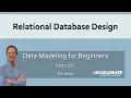 Relational Database Design Data Modeling for Beginners Part 2 of 2