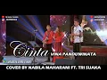 CINTA - VINA PANDUWINATA (LIRIK) COVER BY NABILA MAHARANI FT. TRI SUAKA
