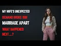 My Wife s Unexpected Demand Broke Our Marriage Apart