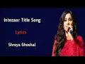 Tera Intezaar (LYRICS)- Shreya Ghoshal