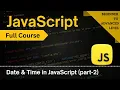 Master JavaScript Date Time Part-2 Get Set Date Methods JavaScript Full Course 2025