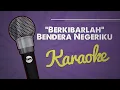 Download Lagu Berkibarlah Bendera Negeriku - Karaoke / No Vocal 2021