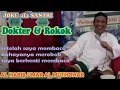 Download Lagu JOKE ala SANTRI - DOKTER dan ROKOK - Habib Umar Muthohar