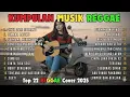 Top Hits Spotify Indonesia 2025 Full Album Reggae 🎧🔥 Kumpulan Musik Cover SKA REGGAE Terbaru 2025!