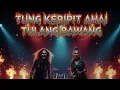 Lagu TUNG KERIPIT [ROCK ENERGIK VERSION] Cover by Aqira 