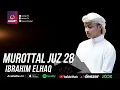 Download Lagu IBRAHIM ELHAQ | MUROTTAL JUZ 28