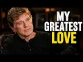 At 89 Robert Redford Finally Reveals Who He Loved Most