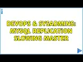 DevOps SysAdmins MySQL replication slowing master