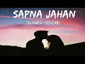 Download Lagu Sapna Jahan 🎧 | Slowed+Reverb | Hindi lofi song | 2025 | Sonu Nigam | Neeti Mohan