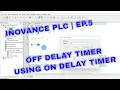 New Inovance PLC Ep 5 Off Delay Timer Autoshop Software