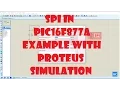 PIC16F877A SPI Tutorial with Proteus Simulation