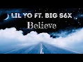 Download Lagu Lil Yo Ft  Big S6X - Believe
