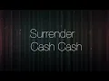 Surrender Lyrics - Cash Cash