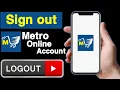 How to sign out metro online account Sign out metro online account Metro online account logout