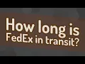 How long is FedEx in transit