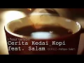 Cerita Kedai Kopi (feat. Salam) 1-hour version