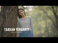 Takkan Terganti - Kangen Band | Cover by Aini