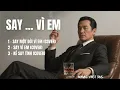 Download Lagu SAY... VÌ EM | album cover 3 ca khúc: SAY MỘT ĐỜI VÌ EM, SAY VÌ EM, KẺ SAY TÌNH | Nhạc Việt 365