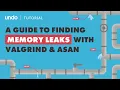 Find Memory Leaks and Buffer Overrun Using Valgrind and AddressSanitizer ASAN