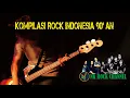 Lagu KOMPILASI ROCK INDONESIA 90 'AN