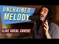 Download Lagu Righteous Brothers - Unchained Melody (Live Vocal Cover)