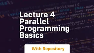 lecture 4 parallel programming basics