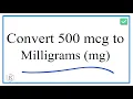 How to Convert 500 mcg to mg milligrams