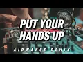 Lagu PARTY SENTAK!!☔️ DJ PUT YOUR HANDS UP - (AIRWANCE REMIX)
