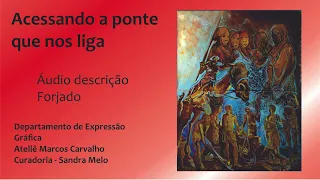 Áudio descrição da obra Forjado