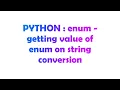 PYTHON enum - getting value of enum on string conversion