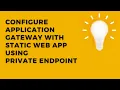 Configure Application Gateway with Static web App using Private Endpoints
