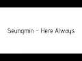 Download Lagu Seungmin of Stray Kids - Here Always (cover)