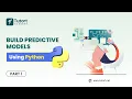 How to Build Predictive Model in Python Part-1 Learn to Build Predictive Models Tutort Academy