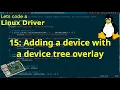 Let s code a Linux Driver - 15 Adding a device with a device tree overlay